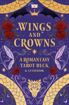 Bild på Wings and Crowns: The Romantasy Tarot Deck and Guidebook