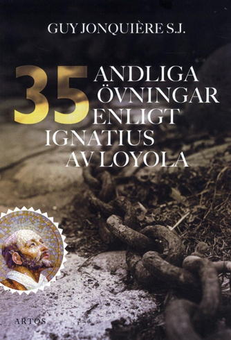 Bild på 35 andliga övningar enligt Ignatius av Loyola : trettiofem dagar för att öva sig för att ffnna Gud i allt