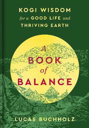 Bild på A Book of Balance: Kogi Wisdom for a Good Life and Thriving Earth