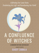 Bild på A Confluence of Witches: Celebrating Our Lunar Roots, Decolonizing the Craft, and Reenchanting Our World