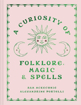 Bild på A Curiosity of Folklore, Magic and Spells