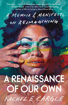 Bild på A Renaissance of Our Own: A Memoir & Manifesto on Reimagining