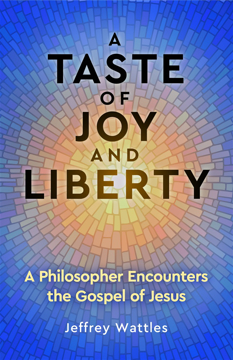 Bild på A Taste of Joy and Liberty: A Philosopher Encounters the Gospel of Jesus