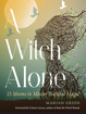 Bild på A Witch Alone: 13 Moons to Master Natural Magic