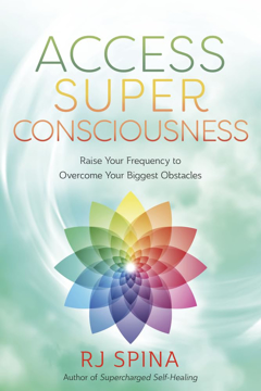 Bild på Access Super Consciousness: Raise Your Frequency to Overcome Your Biggest Obstacles