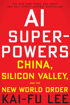 Bild på AI Superpowers: China, Silicon Valley, and the New World Order