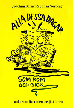 Bild på Alla dessa dagar som kom och gick : tankar om livet i den tredje åldern