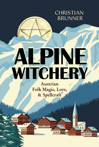 Bild på Alpine Witchery: Austrian Folk Magic, Lore, & Spellcraft