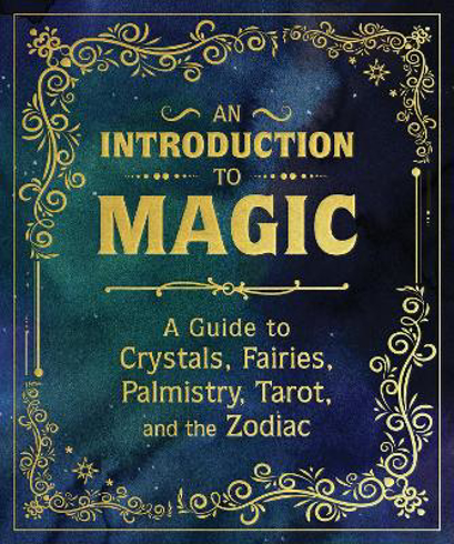 Bild på An Introduction to Magic: A Guide to Crystals, Fairies, Palmistry, Tarot, and the Zodiac