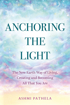Bild på Anchoring the Light: The New Earth Way of Living, Creating and Becoming All That You Are