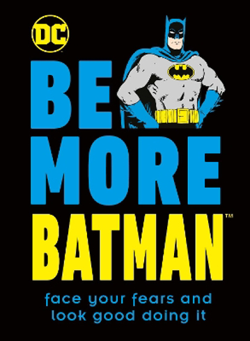 Bild på Be More Batman: Face Your Fears and Look Good Doing It