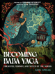 Bild på Becoming Baba Yaga: Trickster, Feminist, and Witch of the Woods