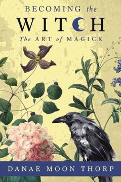 Bild på Becoming the Witch: The Art of Magick