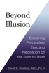 Bild på Beyond Illusion: Exploring Perception, Ego and Meditation on the Path to Truth