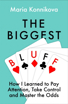 Bild på Biggest Bluff - How I Learned to Pay Attention, Master Myself, and Win