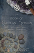 Bild på Book of crystal spells - magical uses for stones, crystals, minerals ...and