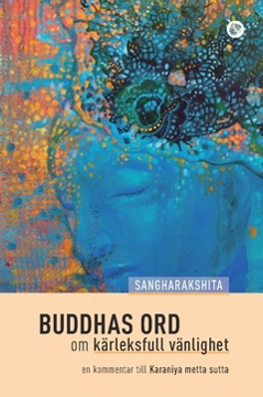 Bild på Buddhas ord om kärleksfull vänlighet : en kommentar till Karaniya metta sutta