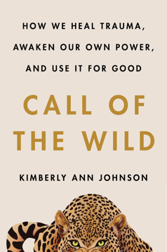 Bild på Call of the Wild: How We Heal Trauma, Awaken Our Own Power, and Use It For Good