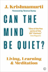 Bild på Can The Mind Be Quiet?: Living, Learning and Meditation