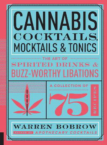 Bild på Cannabis Cocktails, Mocktails & Tonics: The Art of Spirited Drinks and Buzz-Worthy Libations