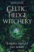 Bild på Celtic Hedge Witchery—A Modern Approach