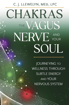Bild på Chakras, the Vagus Nerve, and Your Soul: Journeying to Wellness Through Subtle Energy and Your Nervous System