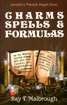 Bild på Charms, Spells, and Formulas: For the Making and Use of Gris Gris Bags, Herb Candles, Doll Magic, Incenses, Oils, and Powders