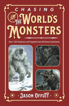 Bild på Chasing the World's Monsters: Over 150 Creatures and Cryptids from All Seven Continents