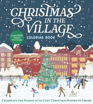 Bild på Christmas in the Village Coloring Book: Celebrate the Season with Cozy Christmas Scenes to Color
