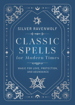 Bild på Classic Spells for Modern Times: Magic for Love, Protection, and Abundance