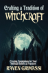 Bild på Crafting a Tradition of Witchcraft: Creating Foundations for Your Spiritual Beliefs & Practices