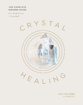 Bild på Crystal Healing: The Complete Modern Guide for Beginners and Beyond