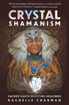 Bild på Crystal Shamanism: Sacred earth medicine healings