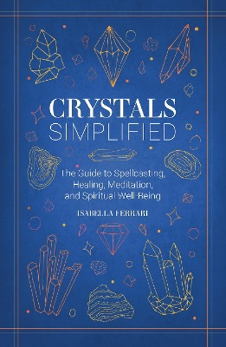 Bild på Crystals Simplified: The Guide to Spellcasting, Healing, Meditation, and Spiritual Well-Being