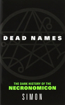 Bild på Dead names : the dark history of Necronomicon