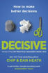 Bild på Decisive - how to make better decisions