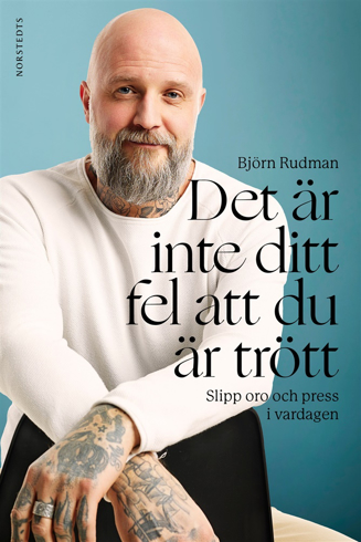 Bild på Det är inte ditt fel att du är trött : slipp oro och press i vardagen
