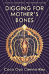Bild på Digging for Mother's Bones: A Guide to Unearthing True Feminine Nature