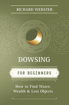 Bild på Dowsing for beginners - the art of discovering water, treasure, gold, oil,