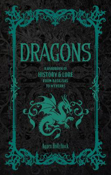 Bild på Dragons: A Handbook of History & Lore from Basilisks to Wyverns