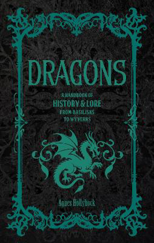 Bild på Dragons: A Handbook of History & Lore from Basilisks to Wyverns