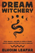 Bild på Dream Witchery: Folk Magic, Recipes, & Spells from South America for Witches & Brujas