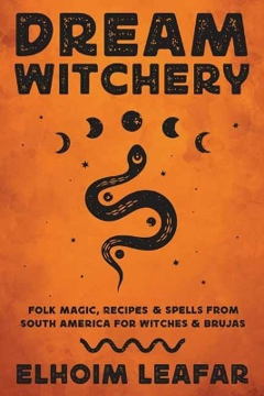 Bild på Dream Witchery: Folk Magic, Recipes, & Spells from South America for Witches & Brujas