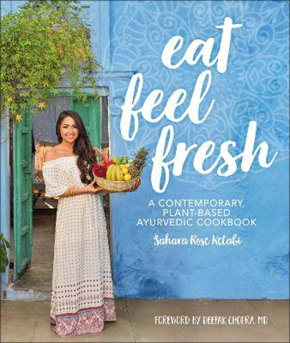 Bild på Eat Feel Fresh: A Contemporary Plant-based Ayurvedic Cookbook