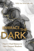 Bild på Embrace the Dark: Heal & Find Balance in Life's Deepest Shadows