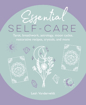 Bild på Essential Self-Care: Tarot, Breathwork, Astrology, Moon Cycles, Restorative Recipes, Crystals, and More