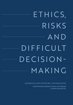 Bild på Ethics, risks and difficult decision-making. Examples and epistemic foundations