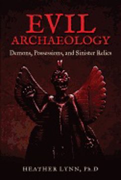 Bild på Evil Archaeology : Demons, Possessions, and Sinister Relics