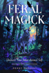 Bild på Feral Magick: Unleash Your Inner Animal Self