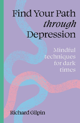 Bild på Find Your Path through Depression: Mindful techniques for dark times